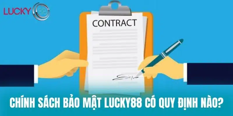 Chính Sách Bảo Mật Lucky88 có quy định nào?