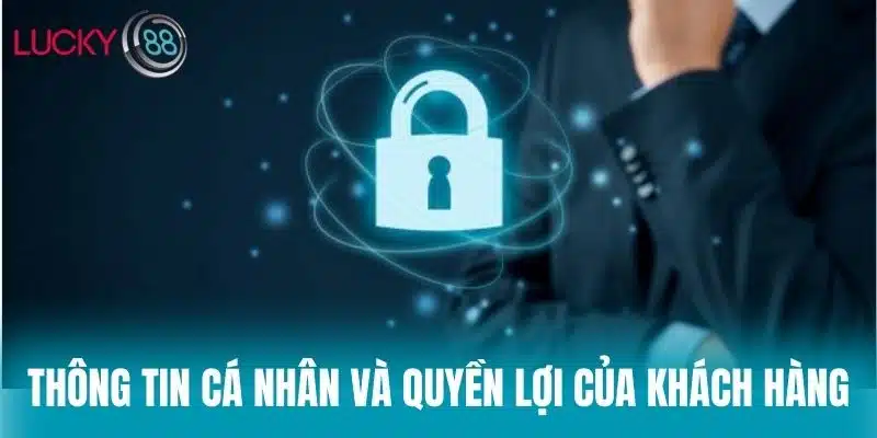 Thông tin cá nhân và quyền lợi của khách hàng